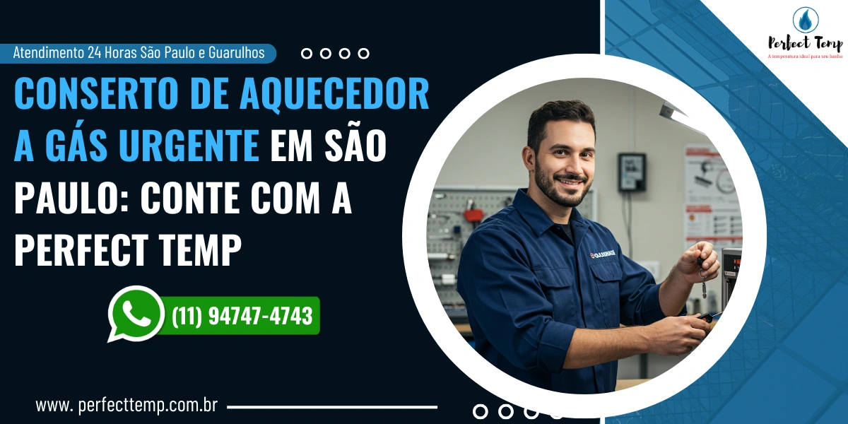 Conserto de Aquecedor a Gás Urgente em São Paulo: Conte com a Perfect Temp