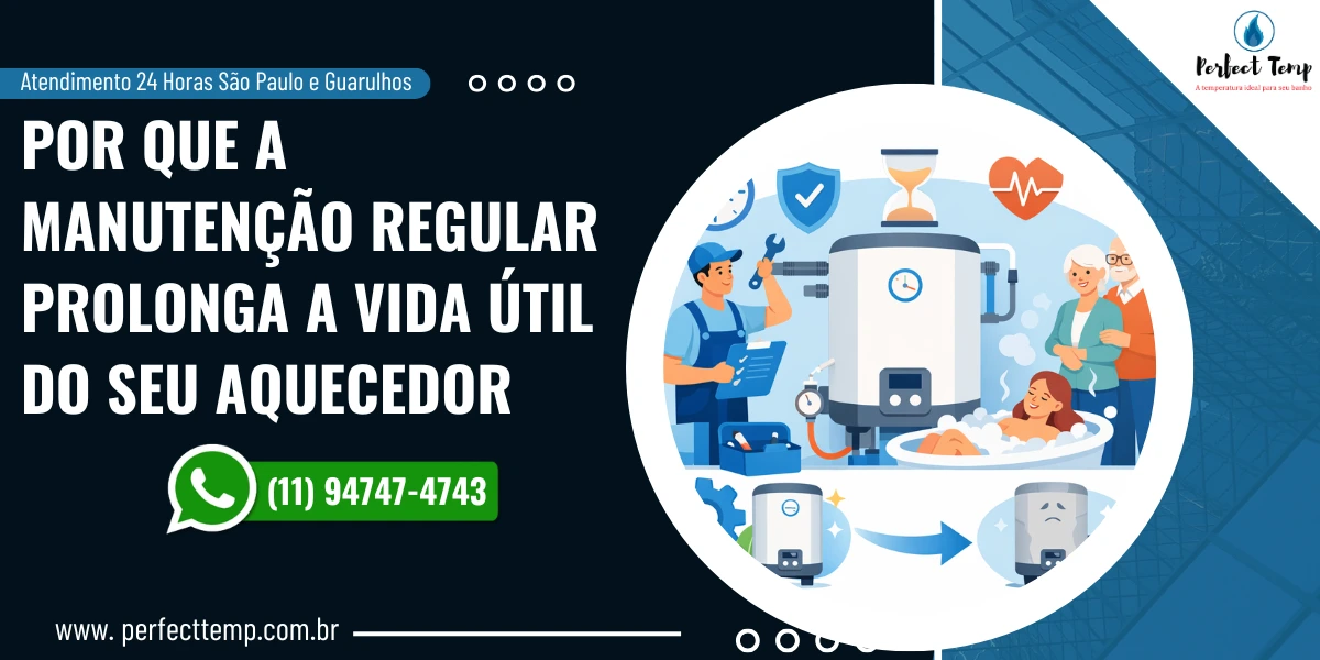 Por que a Manutenção Regular Prolonga a Vida Útil do seu Aquecedor