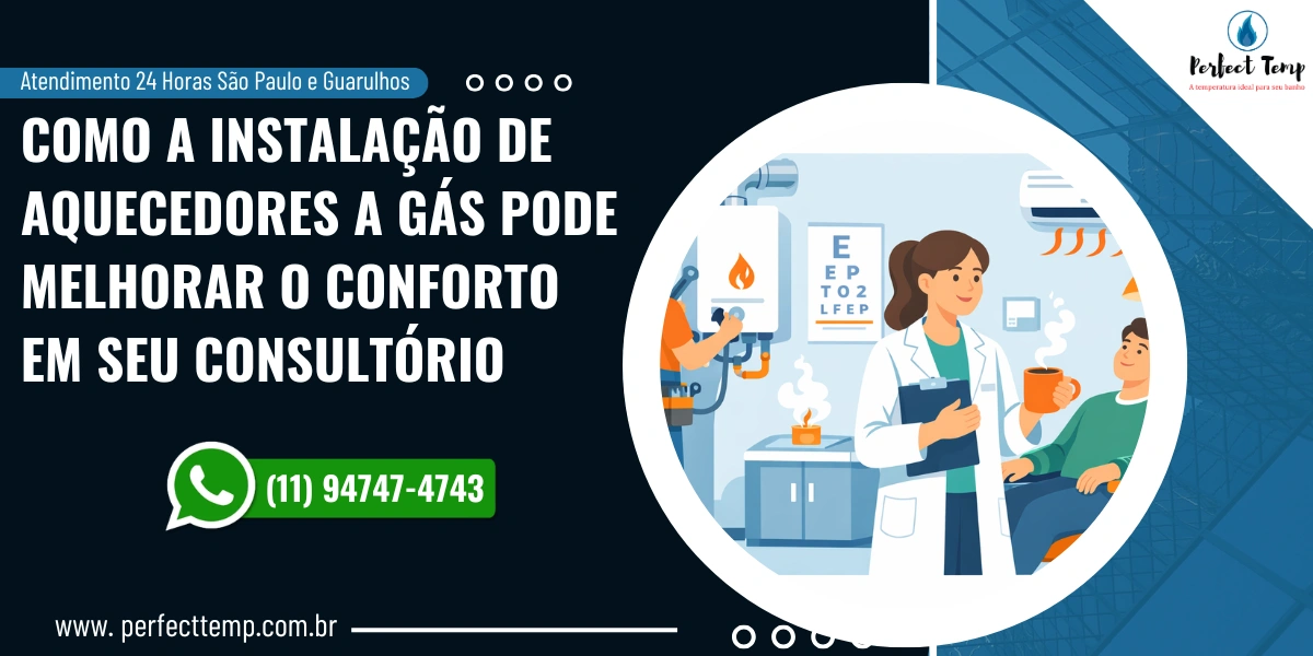 Como a Instalação de Aquecedores a Gás Pode Melhorar o Conforto em Seu Consultório